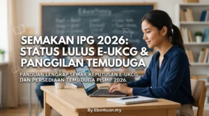 Semakan IPG 2026: Status Lulus e-UKCG & Panggilan Temuduga