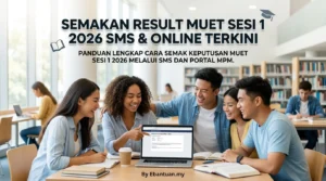 Semakan Result MUET Sesi 1 2026 SMS & Online Terkini