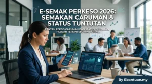 E-Semak PERKESO 2026: Semakan Caruman & Status Tuntutan