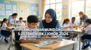 Permohonan Murid OKU (Umur 5-20 tahun) BKJ Johor 2026