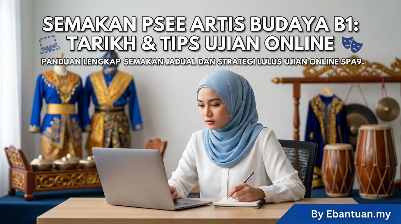 Semakan PSEE Artis Budaya B1: Tarikh & Tips Ujian Online
