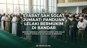Syarat Sah Solat Jumaat: Panduan Lelaki Bermukim Di Bandar