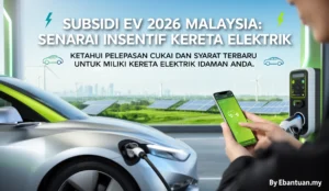 Subsidi EV 2026 Malaysia: Senarai Insentif Kereta Elektrik