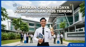Semakan Calon Berjaya PISMP Ambilan 2026 Terkini
