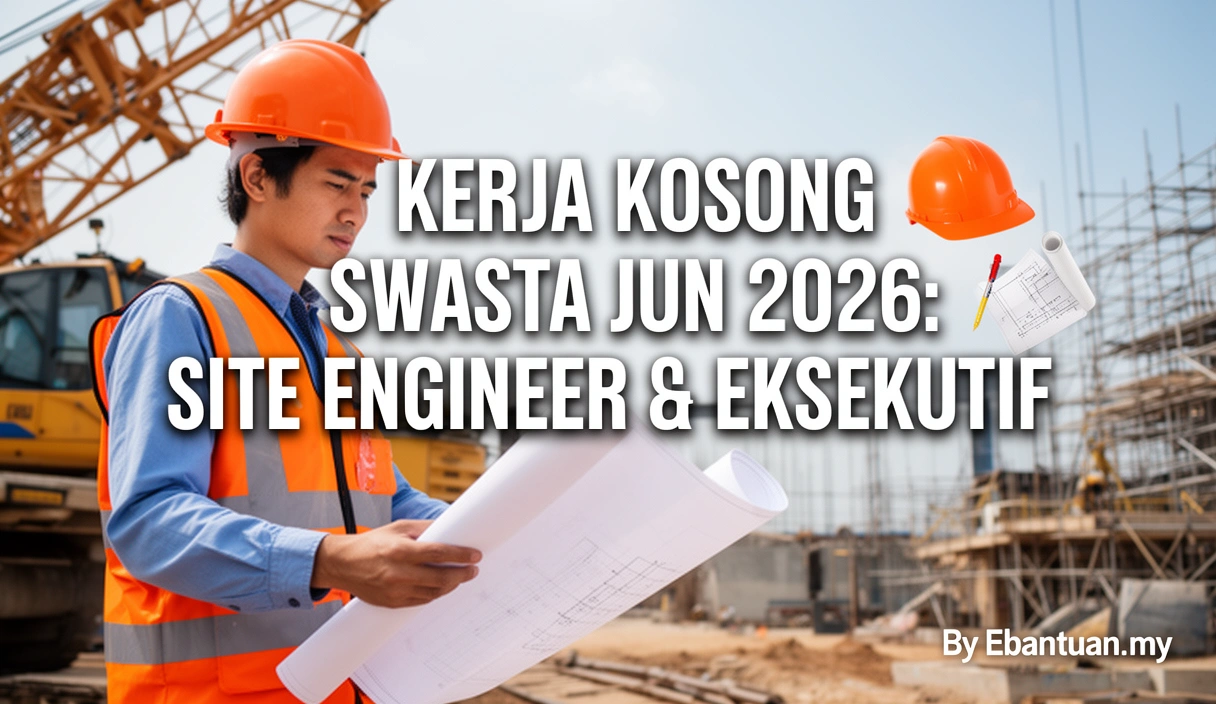 Kerja Kosong Swasta Jun 2026: Site Engineer & Eksekutif