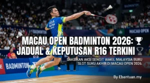 Macau Open Badminton 2026: Jadual & Keputusan R16 Terkini