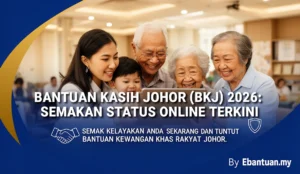 Bantuan Kasih Johor (BKJ) 2026: Semakan Status Online Terkini