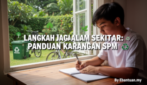 Langkah Jaga Alam Sekitar: Panduan Karangan SPM