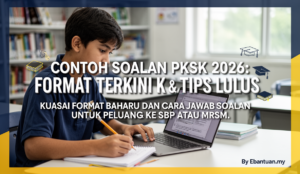 Contoh Soalan PKSK 2026: Format Terkini KPM & Tips Lulus
