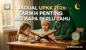 Jadual UPKK 2026: Tarikh Penting Ibu Bapa Perlu Tahu
