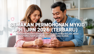 Semakan Permohonan MyKid JPN 2026 (Terbaru)