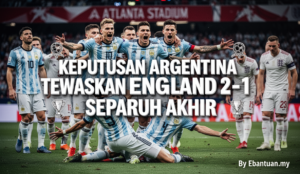 Keputusan Argentina Tewaskan England 2-1 Separuh Akhir
