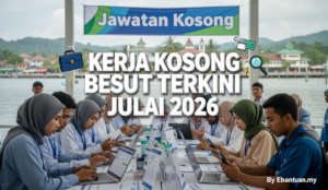 Kerja Kosong Besut Terkini Julai 2026