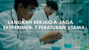 Langkah Berjaga-jaga Eksperimen: 7 Peraturan Utama