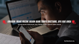 Amaran: Wang Masuk Akaun Bank Tanpa Diketahui, Apa Hak Anda