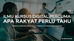 Ilmu Kursus Digital Percuma: Apa Rakyat Perlu Tahu