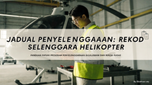 Jadual Penyelenggaraan: Rekod Selenggara Helikopter