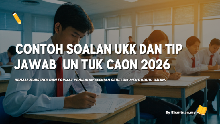 Contoh Soalan UKK dan Tip Jawab Untuk Calon 2026