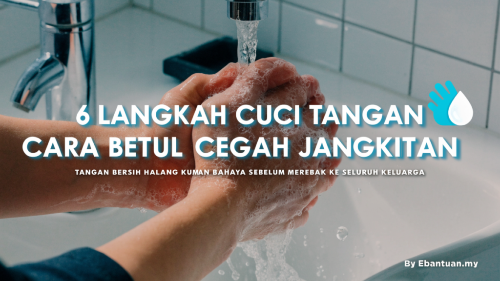 6 Langkah Cuci Tangan Cara Betul Cegah Jangkitan