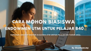 Cara Mohon Biasiswa Endowmen UTM untuk Pelajar B40