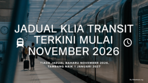 Jadual KLIA Transit Terkini Mulai November 2026