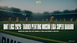 BMT LIGS 2026: Tarikh Penting Musim Liga Super Baharu