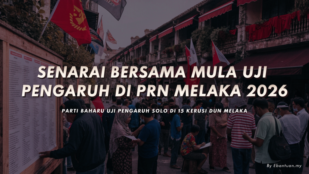 Senarai Bersama Mula Uji Pengaruh di PRN Melaka 2026