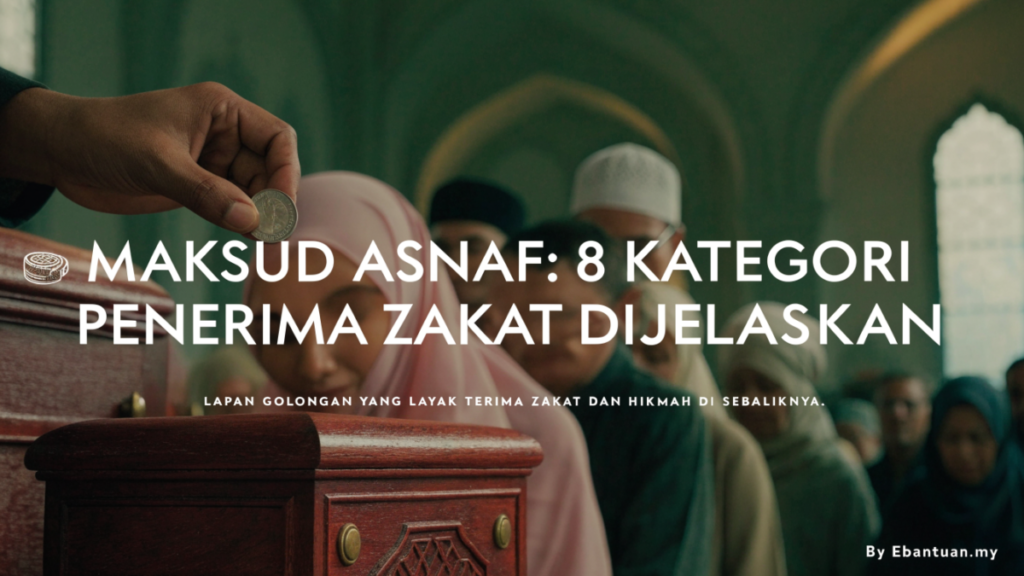 Maksud Asnaf: 8 Kategori Penerima Zakat Dijelaskan