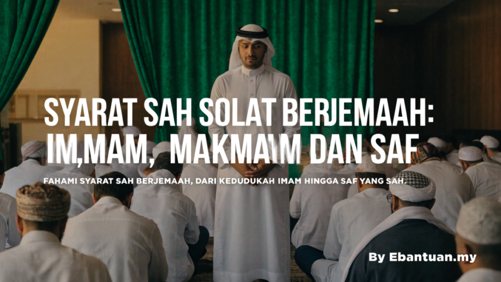 Syarat Sah Solat Berjemaah: Imam, Makmum dan Saf