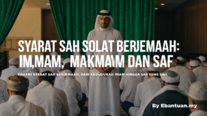 Syarat Sah Solat Berjemaah: Imam, Makmum dan Saf