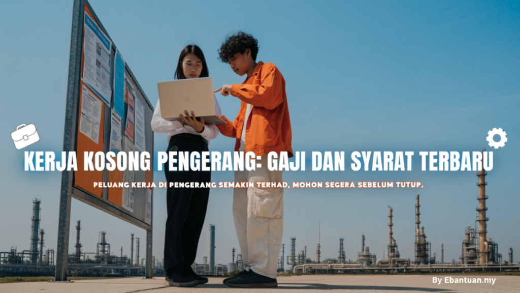 Kerja Kosong Pengerang: Gaji dan Syarat Terbaru