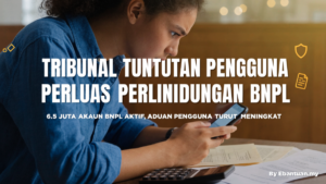 Tribunal Tuntutan Pengguna Perluas Perlindungan BNPL
