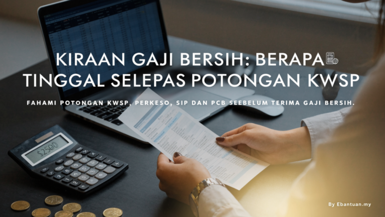 Kiraan Gaji Bersih: Berapa Tinggal Selepas Potongan KWSP